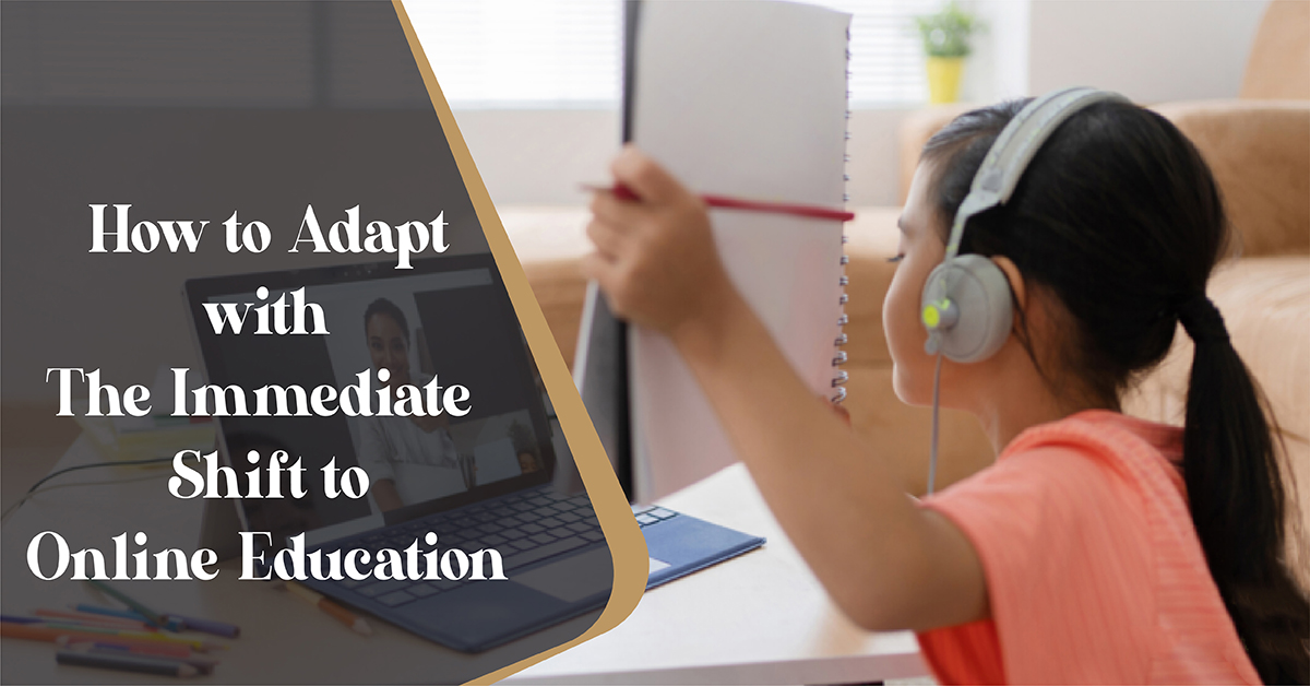 How To Adapt With The Immediate Shift To Online Education