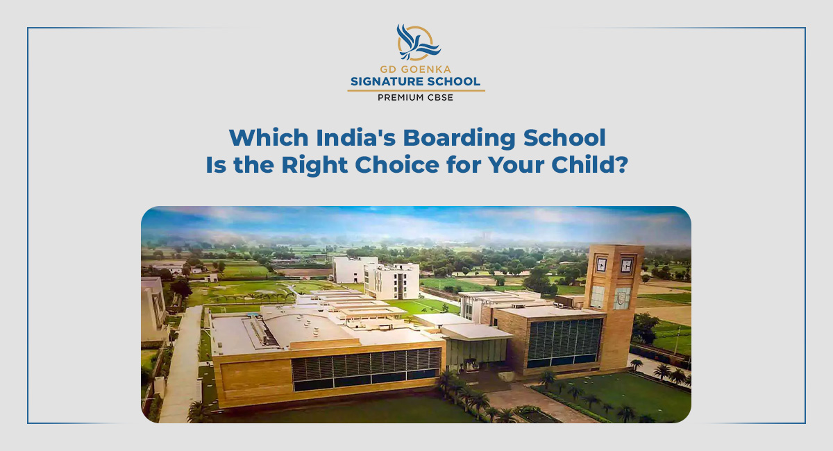 Which India’s Boarding School Is the Right Choice for Your Child?